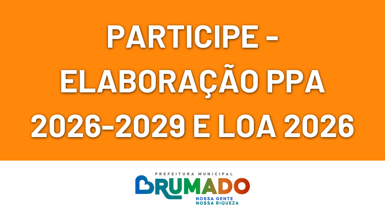 Brumado realizará Audiência Pública para elaboração do PPA 2026-2029 e LOA 2026 dia 22 de julho